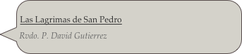 Las Lagrimas de San Pedro
Rvdo. P. David Gutierrez