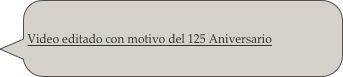 Video editado con motivo del 125 Aniversario